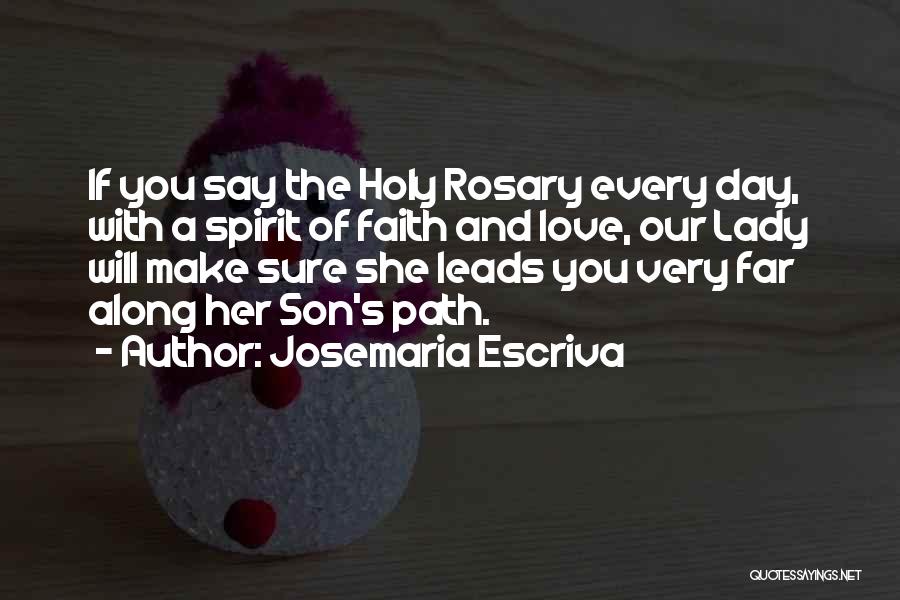 Our Lady Of Holy Rosary Quotes By Josemaria Escriva