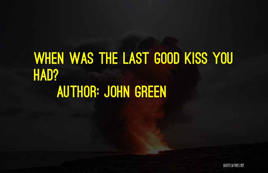 Our Last Kiss Quotes By John Green