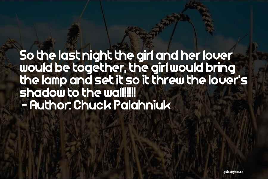 Our Last Night Together Quotes By Chuck Palahniuk