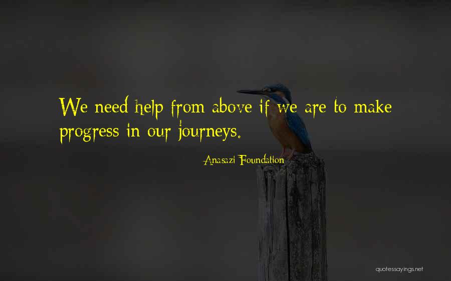 Our Life Journeys Quotes By Anasazi Foundation Our Life Journeys Quotes By Anasazi Foundation