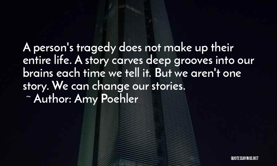 Our Life Story Quotes By Amy Poehler