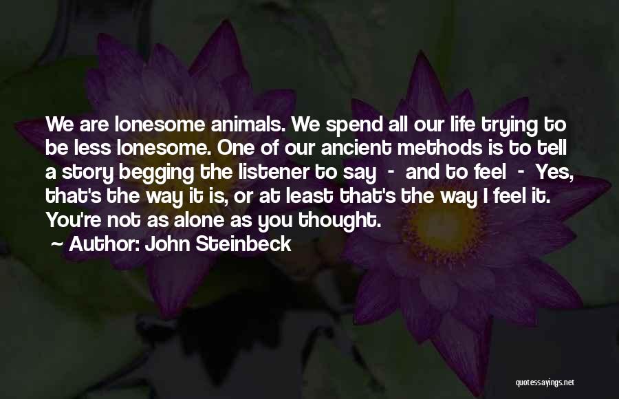 Our Life Story Quotes By John Steinbeck