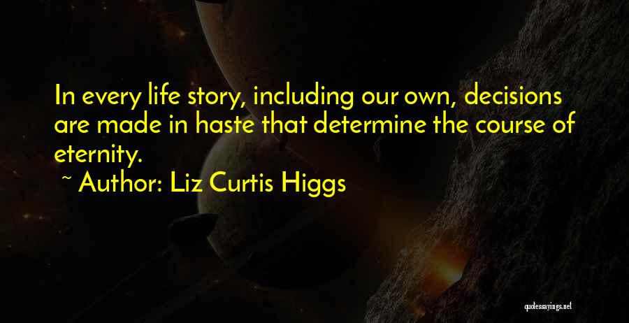 Our Life Story Quotes By Liz Curtis Higgs