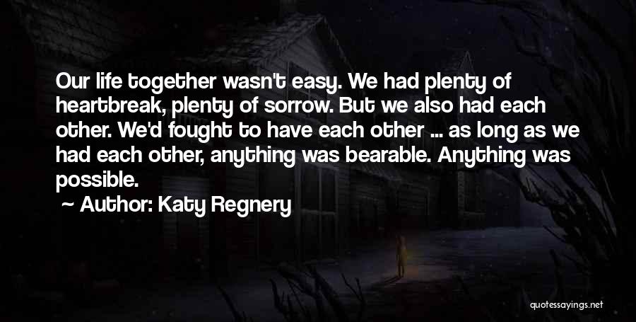 Our Life Together Quotes By Katy Regnery