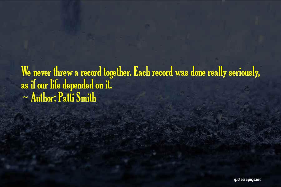 Our Life Together Quotes By Patti Smith
