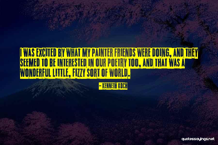 Our Little World Quotes By Kenneth Koch