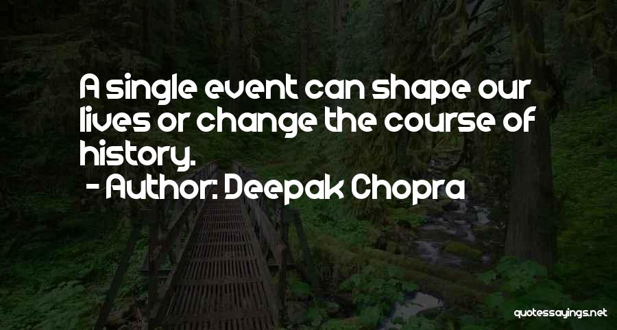 Our Lives Quotes By Deepak Chopra