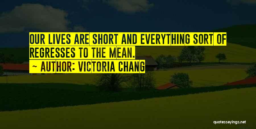 Our Lives Quotes By Victoria Chang