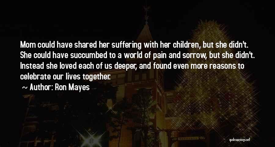 Our Lives Together Quotes By Ron Mayes