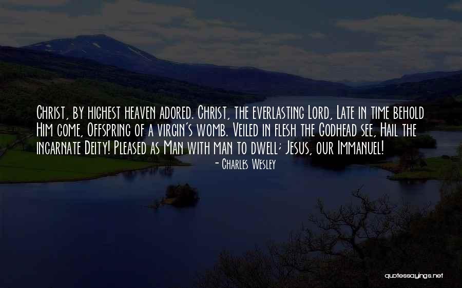 Our Lord Jesus Christ Quotes By Charles Wesley Our Lord Jesus Christ Quotes By Charles Wesley