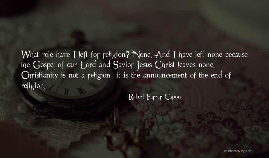 Our Lord Jesus Christ Quotes By Robert Farrar Capon Our Lord Jesus Christ Quotes By Robert Farrar Capon