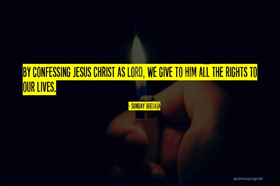 Our Lord Jesus Christ Quotes By Sunday Adelaja Our Lord Jesus Christ Quotes By Sunday Adelaja