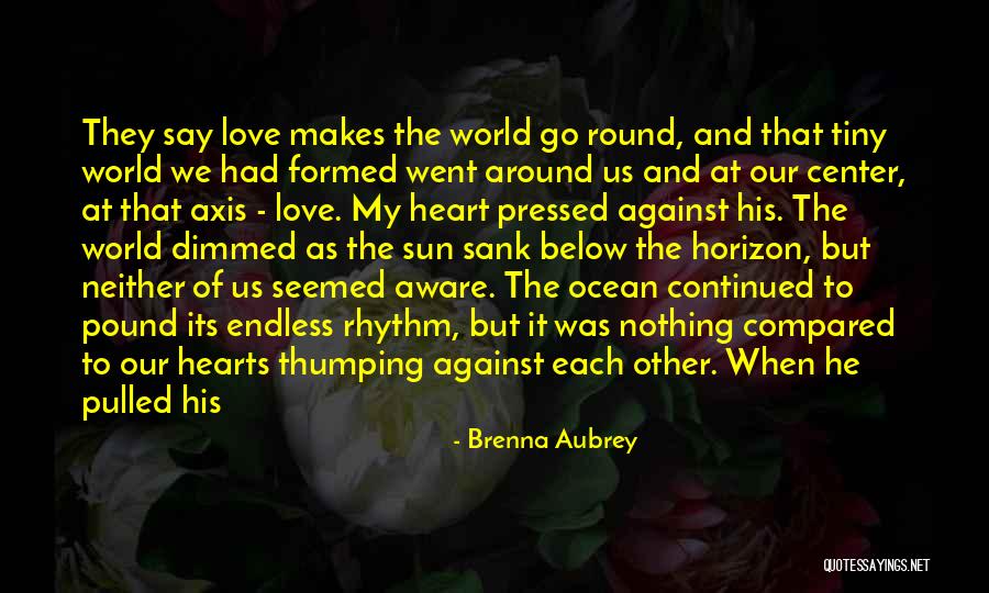 Our Love Against The World Quotes By Brenna Aubrey