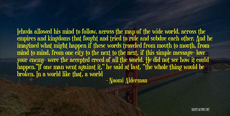 Our Love Against The World Quotes By Naomi Alderman