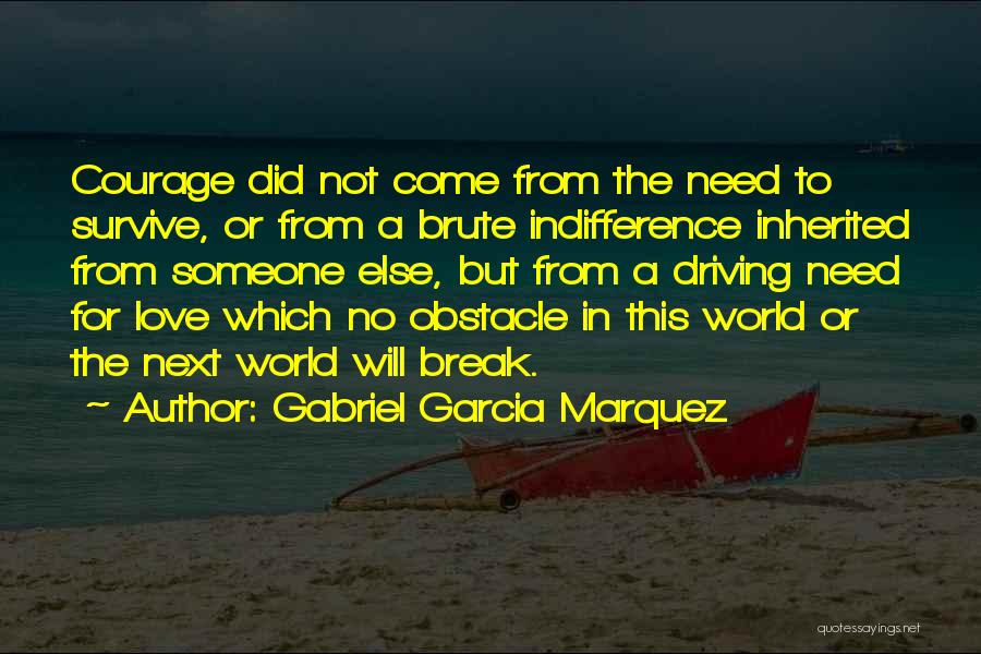 Our Love Can Survive Quotes By Gabriel Garcia Marquez