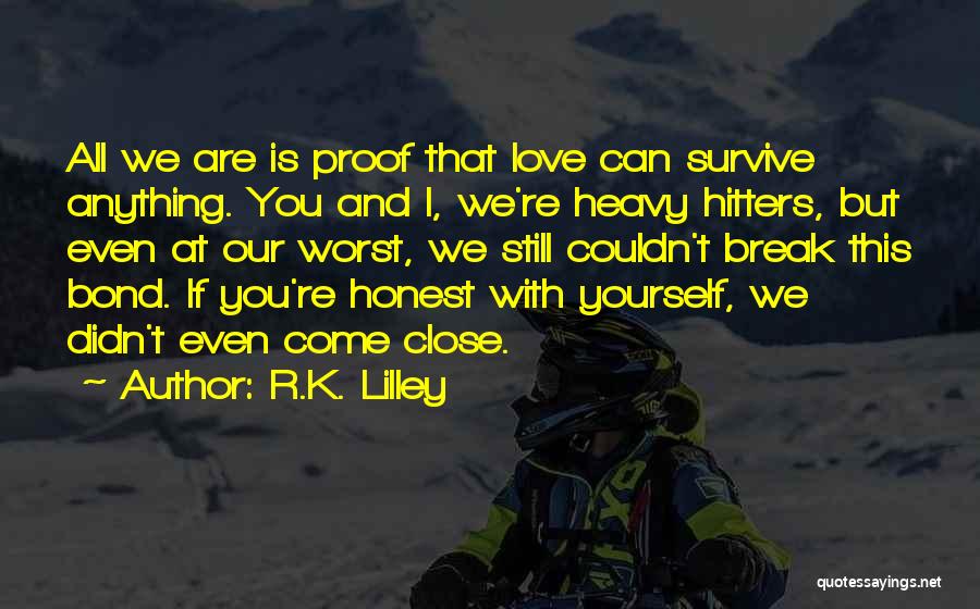 Our Love Can Survive Quotes By R.K. Lilley