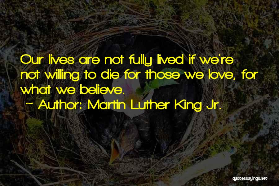 Our Love Dies Quotes By Martin Luther King Jr.