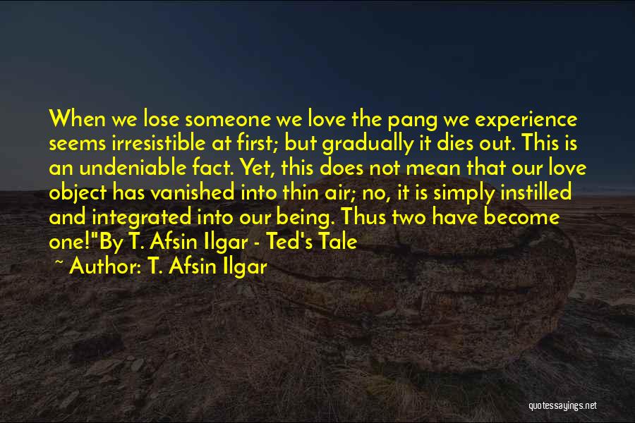 Our Love Dies Quotes By T. Afsin Ilgar
