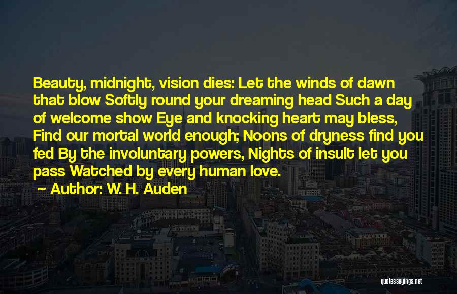 Our Love Dies Quotes By W. H. Auden