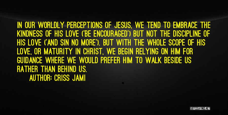 Our Love For Jesus Quotes By Criss Jami