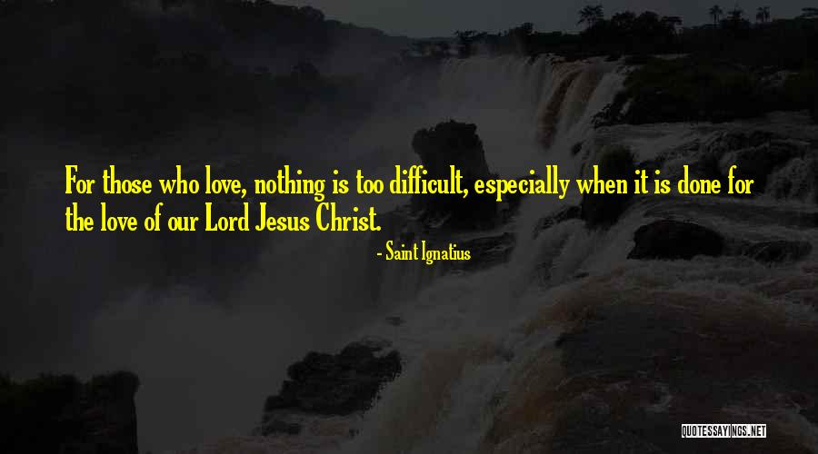 Our Love For Jesus Quotes By Saint Ignatius