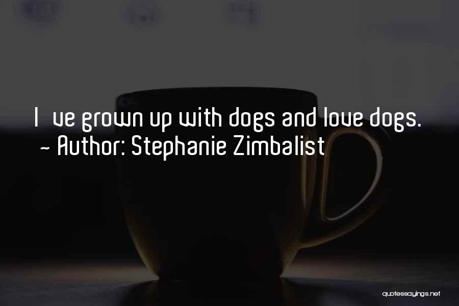 Our Love Has Grown Quotes By Stephanie Zimbalist