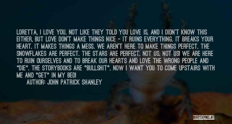 Our Love Is Not Perfect Quotes By John Patrick Shanley