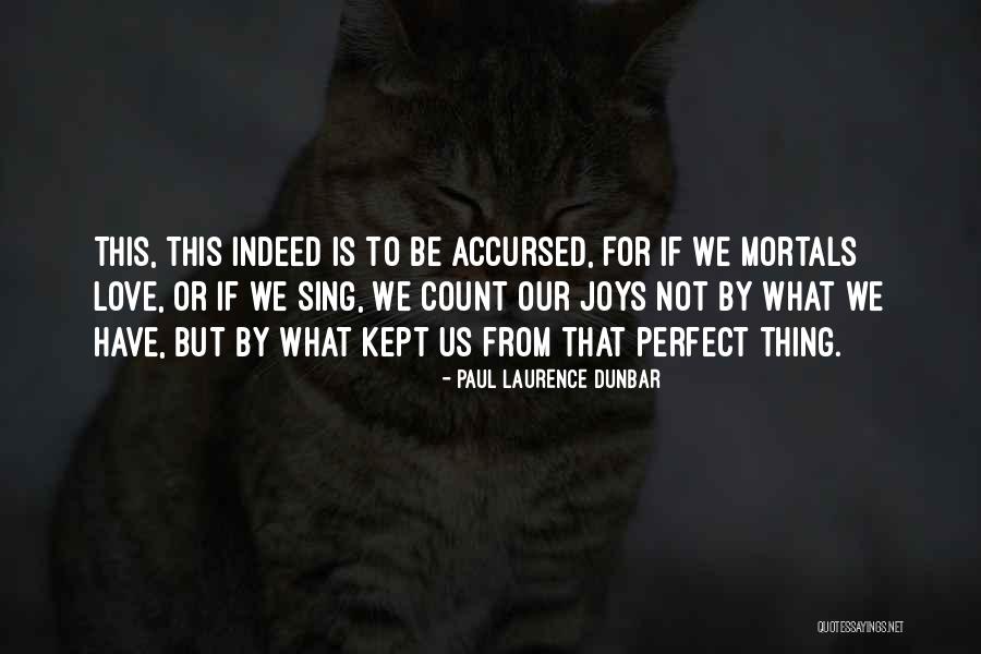 Our Love Is Not Perfect Quotes By Paul Laurence Dunbar Our Love Is Not Perfect Quotes By Paul Laurence Dunbar