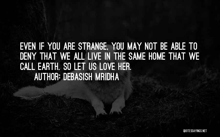 Our Love Is Not The Same Quotes By Debasish Mridha