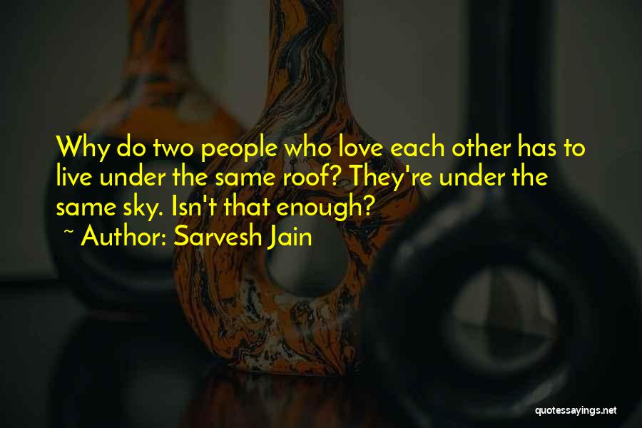 Our Love Isn't The Same Quotes By Sarvesh Jain