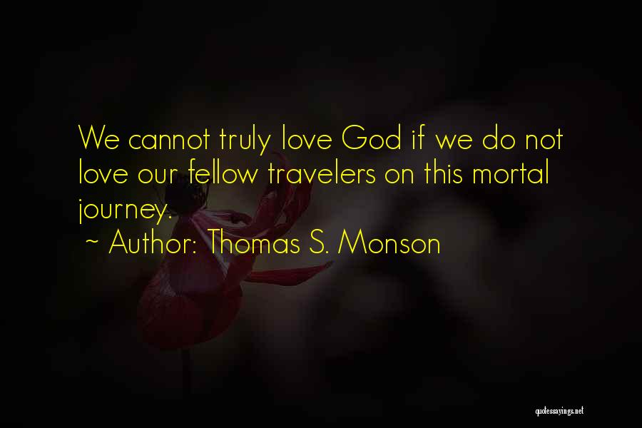 Our Love Journey Quotes By Thomas S. Monson