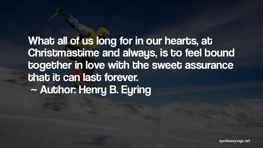 Our Love Last Forever Quotes By Henry B. Eyring