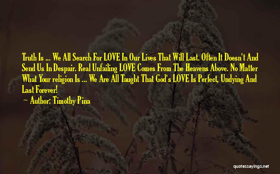 Our Love Last Forever Quotes By Timothy Pina