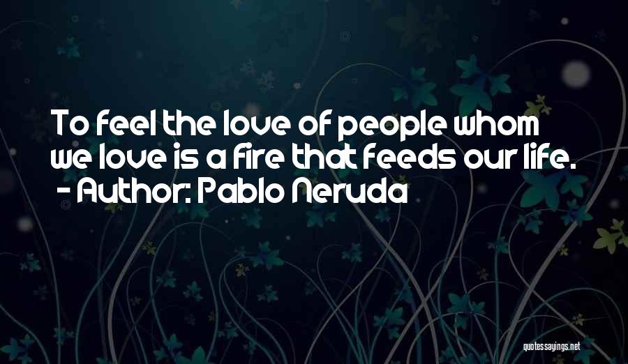 Our Love Life Quotes By Pablo Neruda