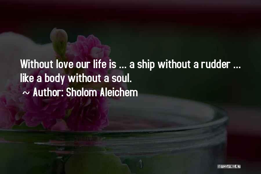 Our Love Life Quotes By Sholom Aleichem