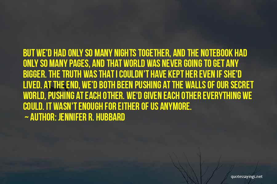 Our Love Never End Quotes By Jennifer R. Hubbard