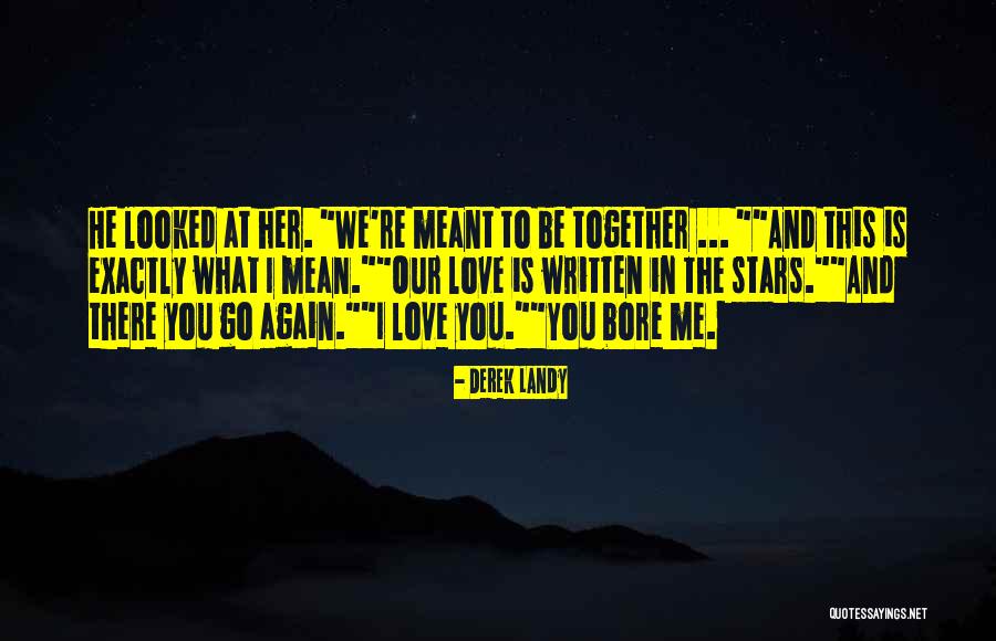 Our Love Was Meant To Be Quotes By Derek Landy Our Love Was Meant To Be Quotes By Derek Landy