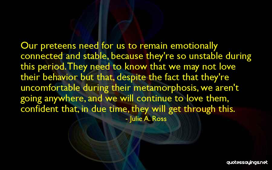 Our Love Will Get Us Through Quotes By Julie A. Ross Our Love Will Get Us Through Quotes By Julie A. Ross