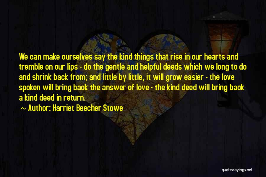 Our Love Will Make It Quotes By Harriet Beecher Stowe
