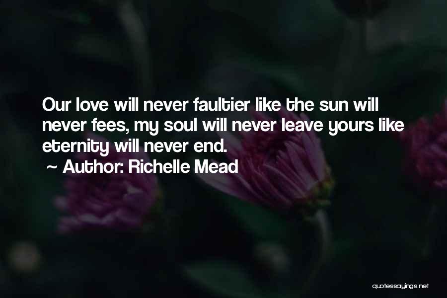 Our Love Will Never End Quotes By Richelle Mead