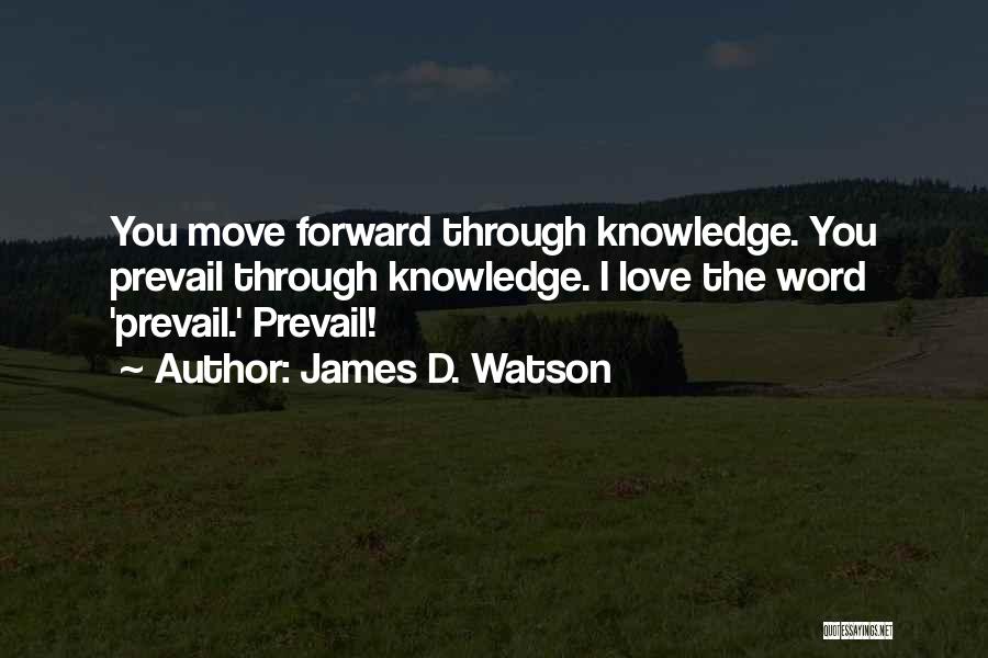 Our Love Will Prevail Quotes By James D. Watson