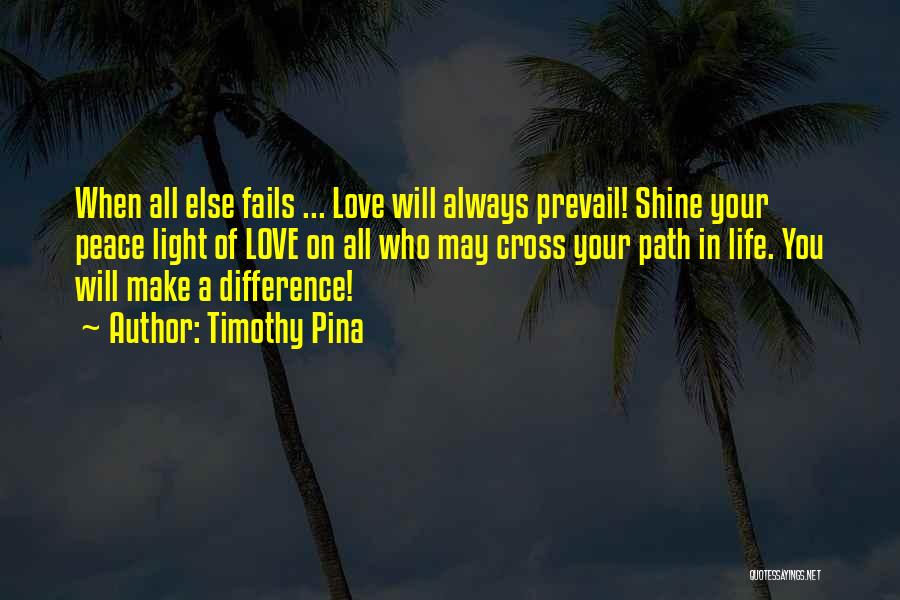 Our Love Will Prevail Quotes By Timothy Pina