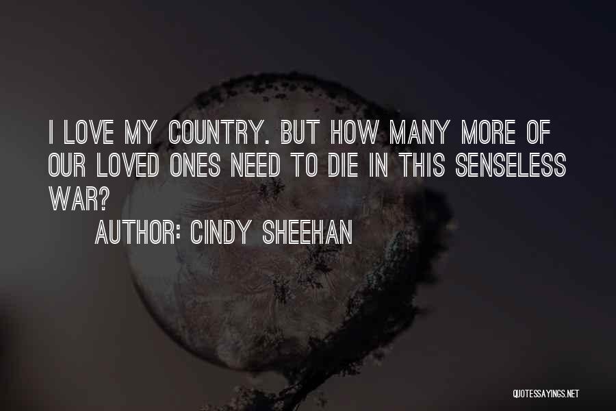 Our Loved Ones Quotes By Cindy Sheehan