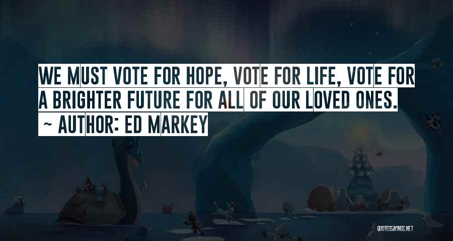 Our Loved Ones Quotes By Ed Markey