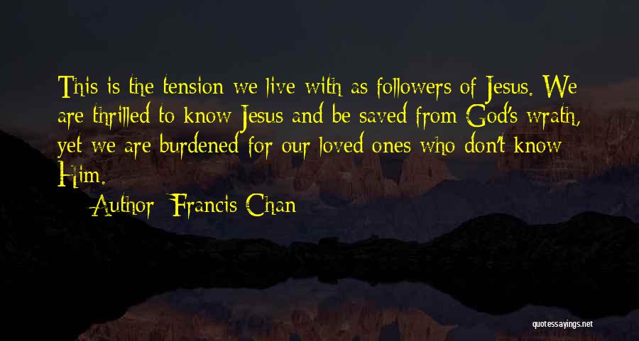 Our Loved Ones Quotes By Francis Chan