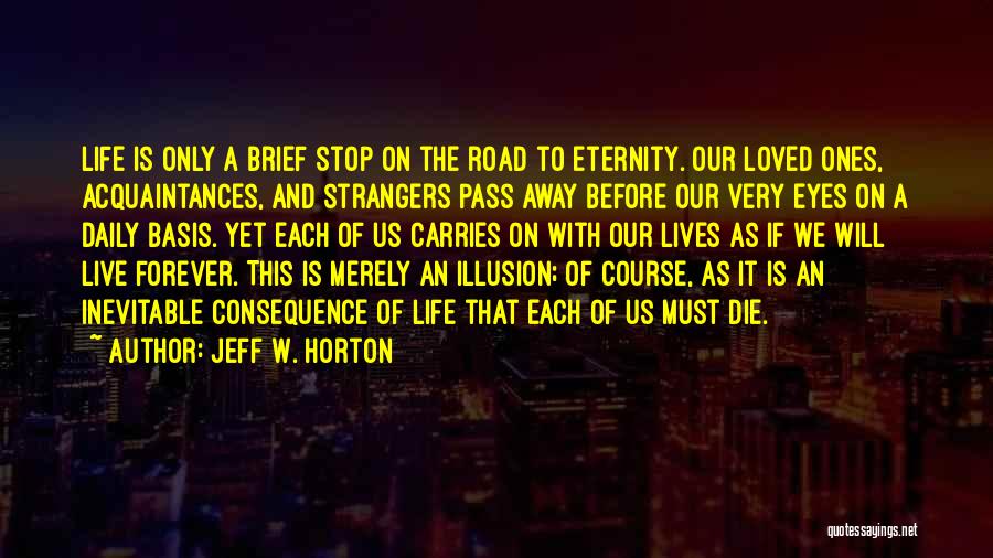 Our Loved Ones Quotes By Jeff W. Horton