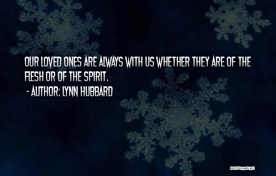 Our Loved Ones Quotes By Lynn Hubbard