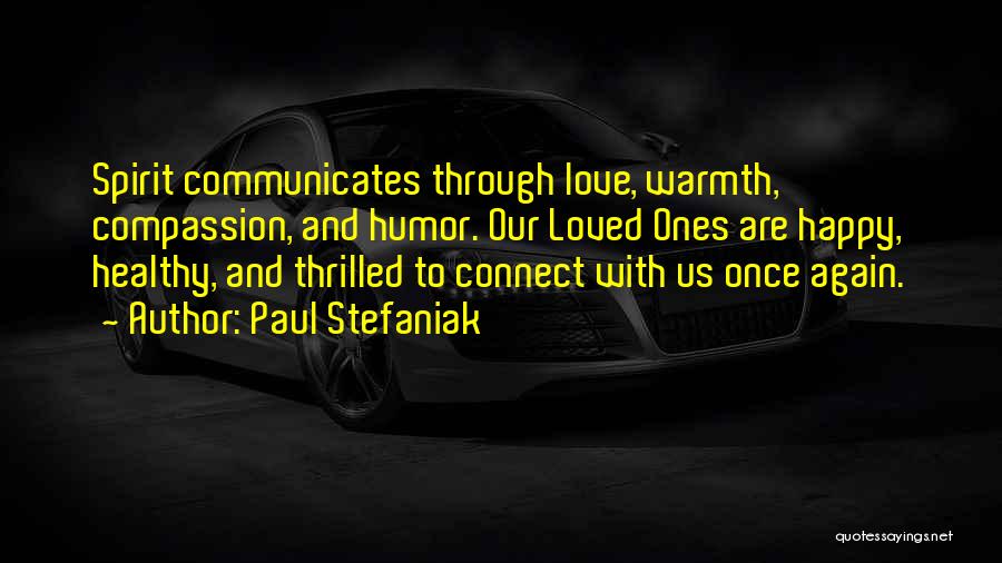 Our Loved Ones Quotes By Paul Stefaniak