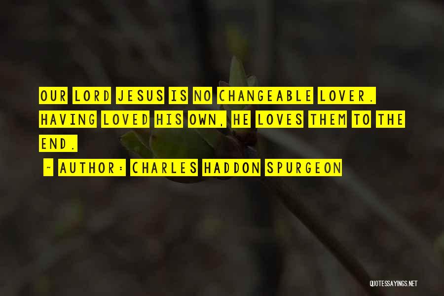 Our Lover Quotes By Charles Haddon Spurgeon