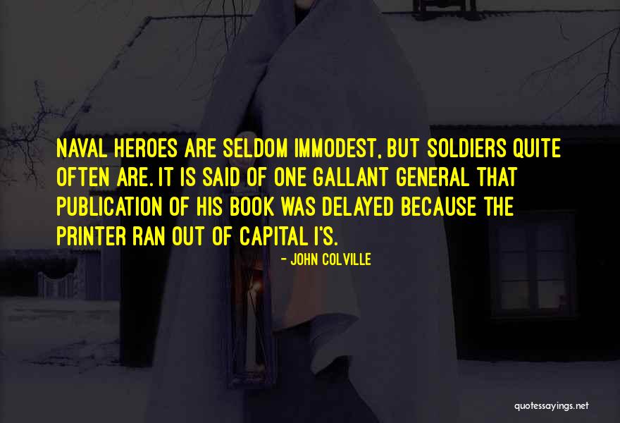 Our Military Heroes Quotes By John Colville Our Military Heroes Quotes By John Colville